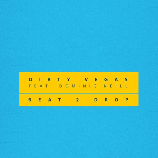Album Dirty Vegas - Beat 2 Drop