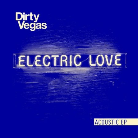 Dirty Vegas Electric Love, 2012