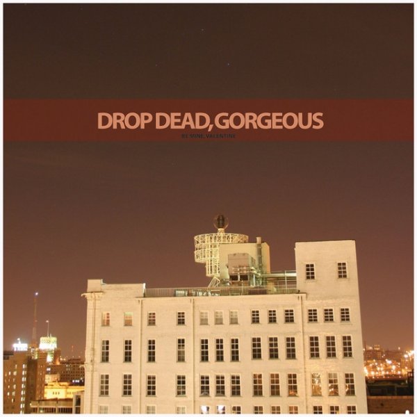 Album Drop Dead, Gorgeous - Be Mine, Valentine