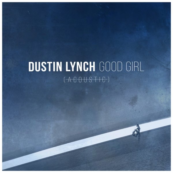 Album Dustin Lynch - Good Girl