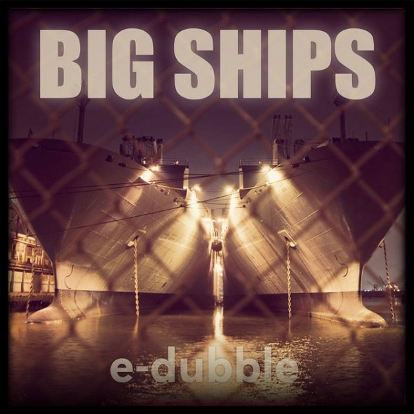Album Big Ships - E-dubble