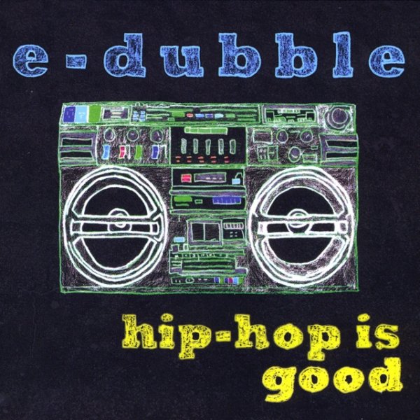 Album E-dubble - hip-hop is good