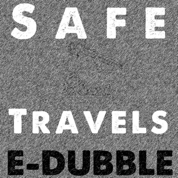 E-dubble Safe Travels, 2015