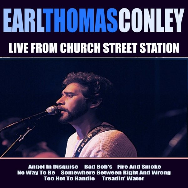 Album Earl Thomas Conley Live From Church Street Station - Earl Thomas Conley