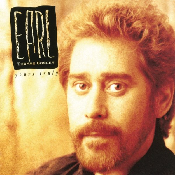 Earl Thomas Conley Yours Truly, 1991