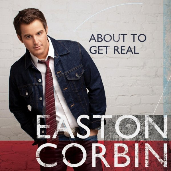 Album Easton Corbin - About to Get Real