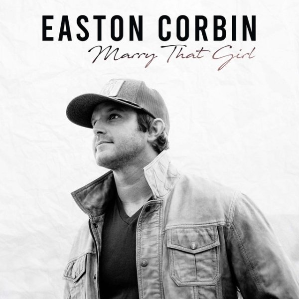 Album Easton Corbin - Marry That Girl