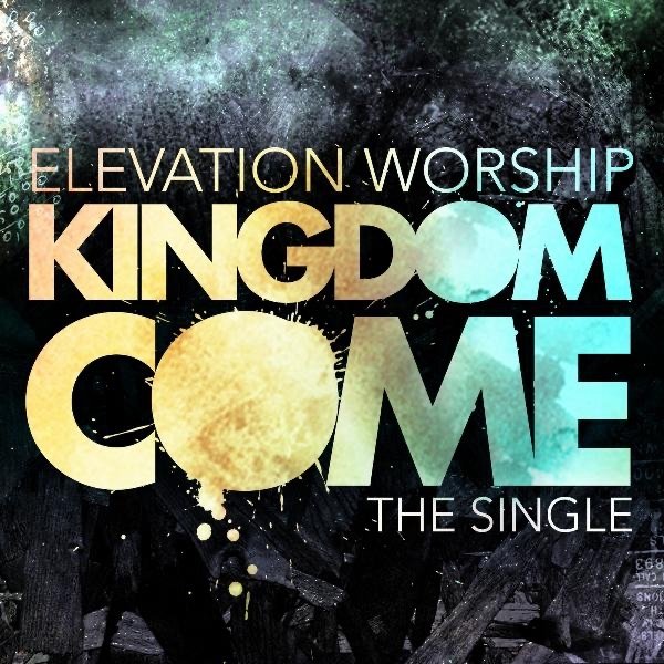 Elevation Worship Kingdom Come, 2010