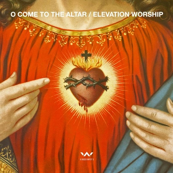 Elevation Worship O Come to the Altar, 2017