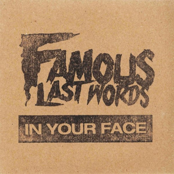 Album Famous Last Words - In Your Face