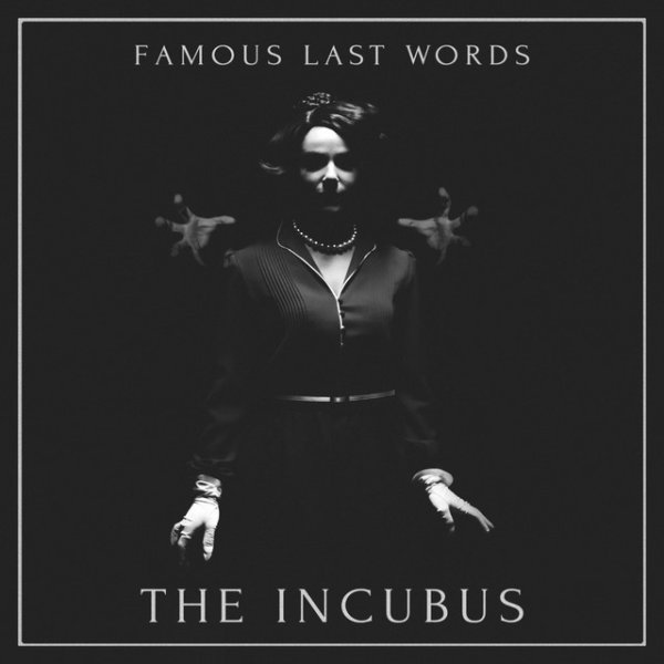 Famous Last Words The Incubus, 2016