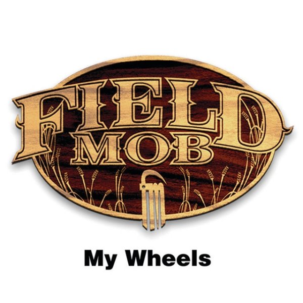 Album Field Mob - My Wheels