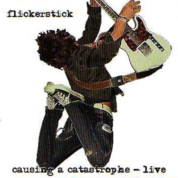 Album Flickerstick - Causing a Catastrophe - Live