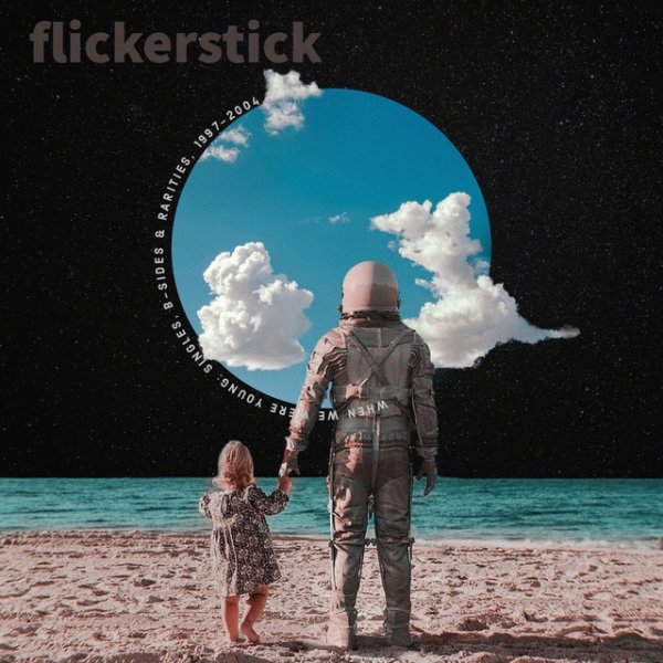 Album Flickerstick - When We Were Young: Singles, B-Sides & Rarities, 1997-2004