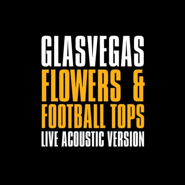 Album Glasvegas - Flowers & Football Tops