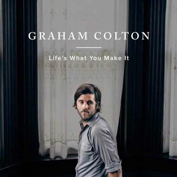 Graham Colton Life's What You Make It, 2016