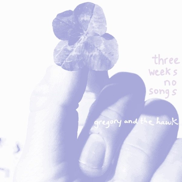 Album Gregory and the Hawk - Three Weeks No Songs
