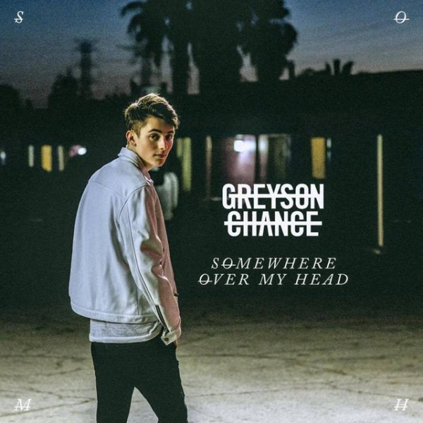 Album Greyson Chance - Somewhere Over My Head