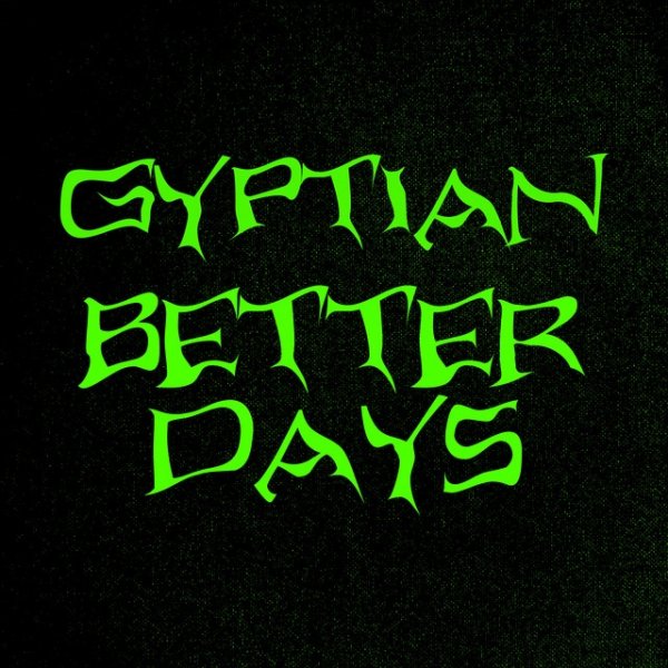 Gyptian Better Days, 2021