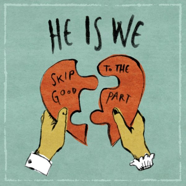 Album He Is We - Skip To The Good Part