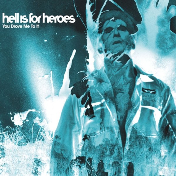 Album Hell Is For Heroes - You Drove Me To It