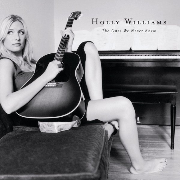 Holly Williams The Ones We Never Knew, 2004