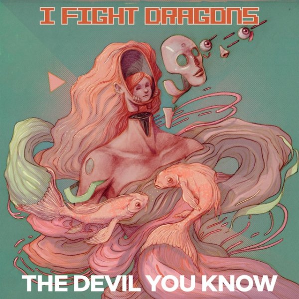 Album I Fight Dragons - The Devil You Know