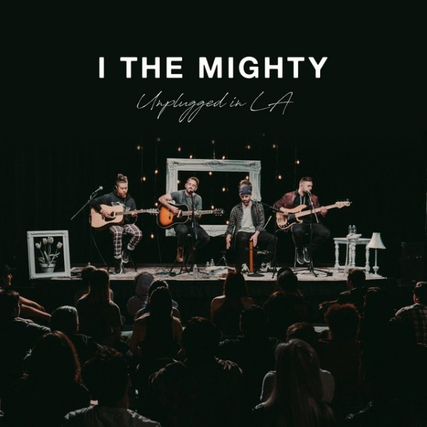 Album Unplugged in LA - I the Mighty