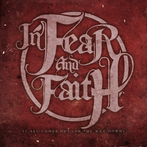 In Fear and Faith It All Comes Out (On The Way Down), 2011