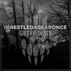 Iwrestledabearonce Gift Of Death, 2015