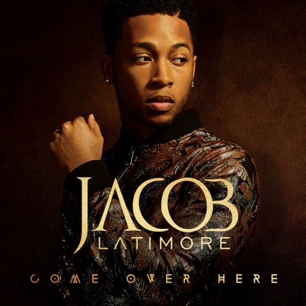 Album Jacob Latimore - Come Over Here