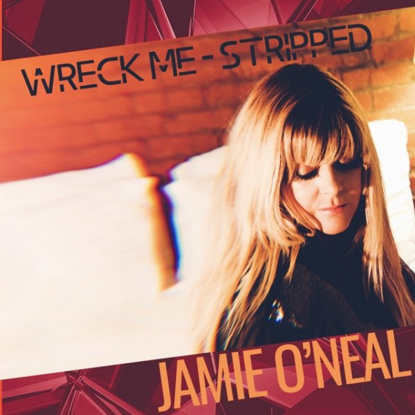 Jamie O'Neal Wreck Me (Stripped), 2020