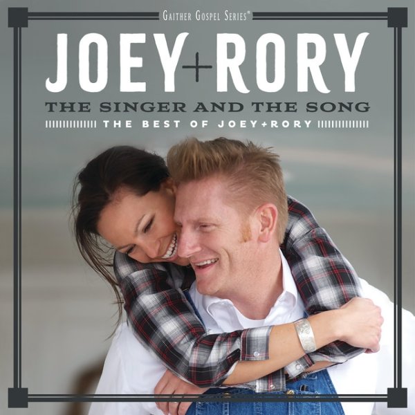 Album Joey + Rory - The Singer And The Song: The Best Of Joey+Rory