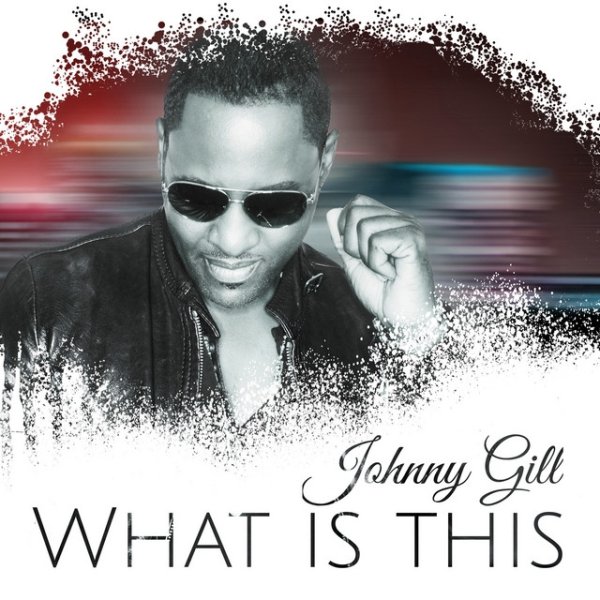Album Johnny Gill - What Is This