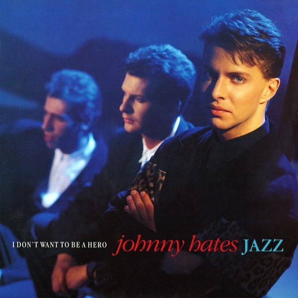 Johnny Hates Jazz I Don't Want To Be A Hero, 1987
