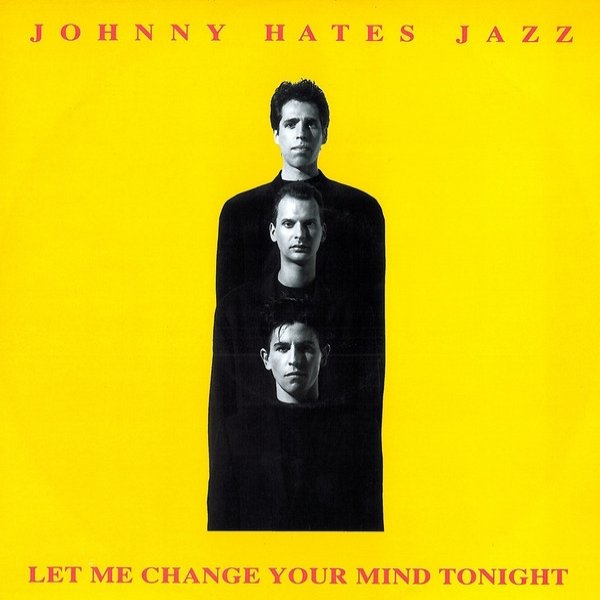 Album Johnny Hates Jazz - Let Me Change Your Mind Tonight