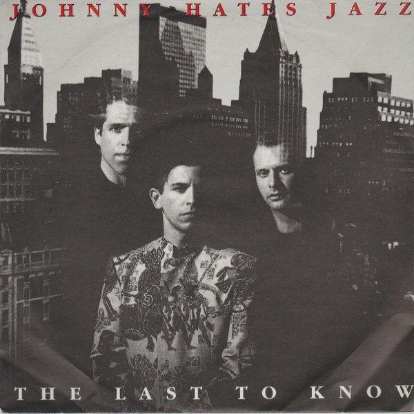 Johnny Hates Jazz The Last To Know, 1992
