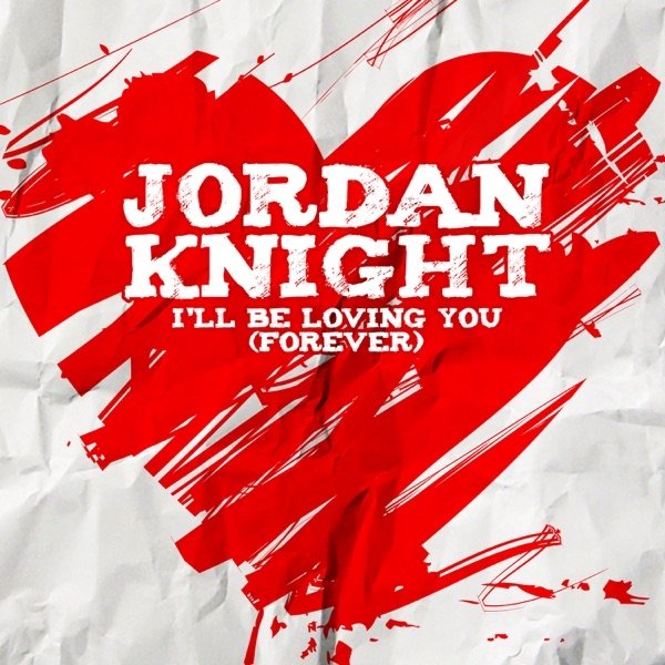 Jordan Knight I'll Be Loving You (Forever), 2011