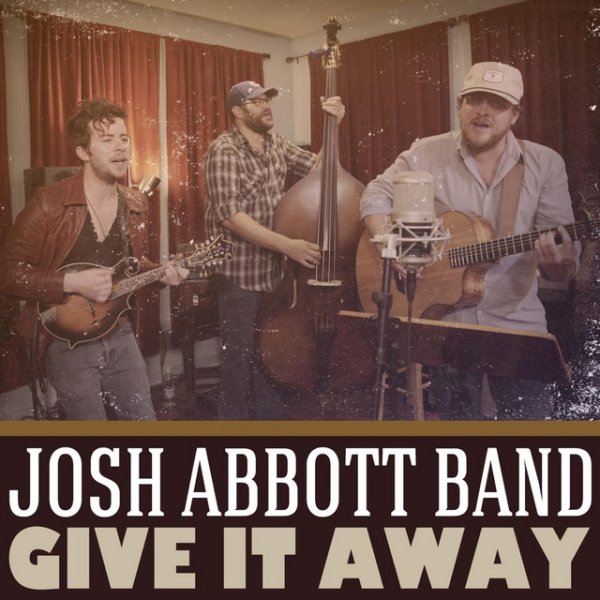 Josh Abbott Band Give It Away, 2016