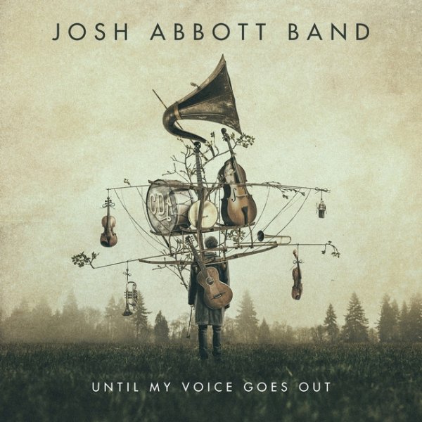 Josh Abbott Band Until My Voice Goes Out, 2017