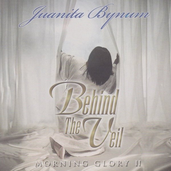 Album Juanita Bynum - Behind the Veil: Morning Glory II