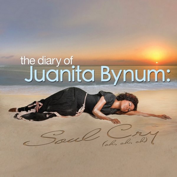 Album Juanita Bynum - The Diary of Juanita Bynum: Soul Cry (Oh, Oh, Oh)