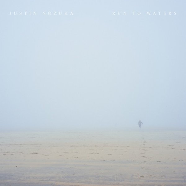 Album Justin Nozuka - Run To Waters