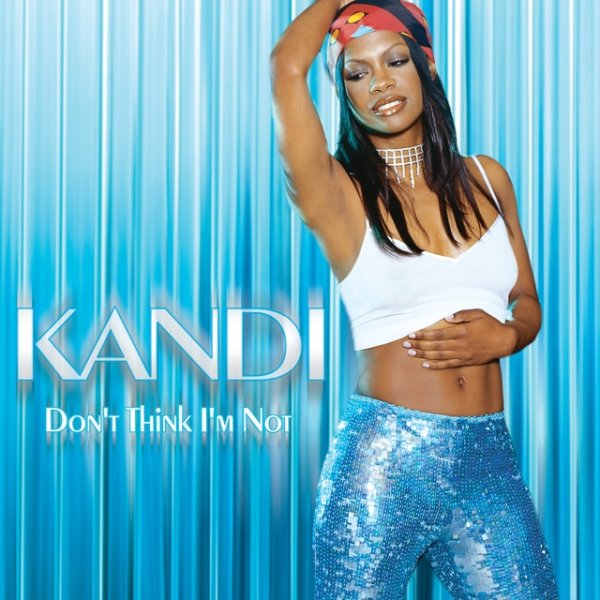 Kandi Don't Think I'm Not, 2000