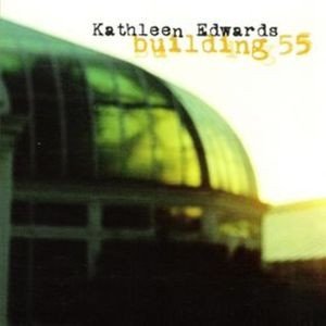 Album Kathleen Edwards - Building 55