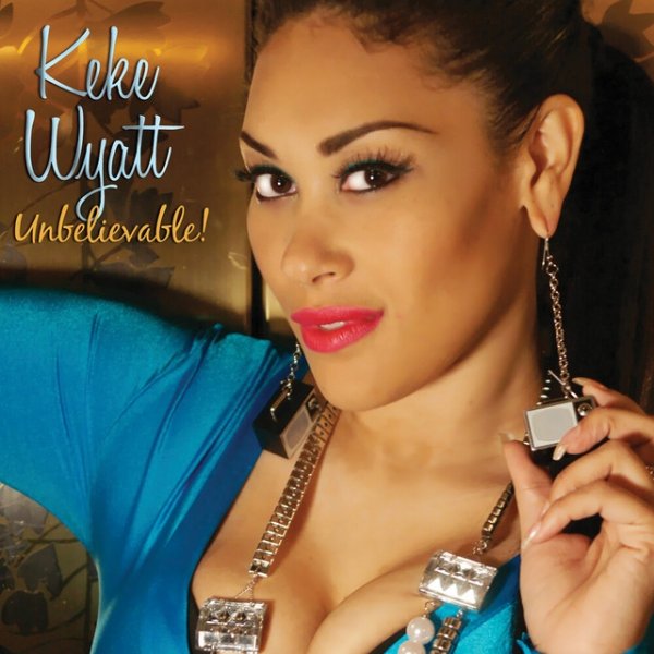 Album KeKe Wyatt - Unbelievable