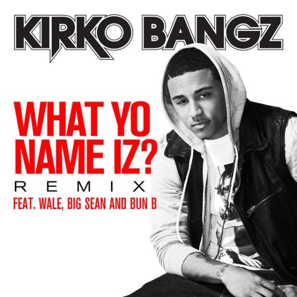 Album Kirko Bangz - What Yo Name Iz?  [Remix]