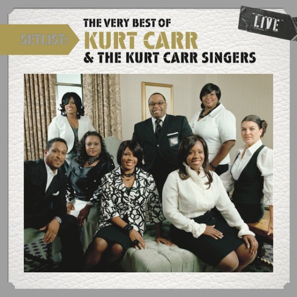 Album Kurt Carr - Setlist: The Very Best of Kurt Carr & The Kurt Carr Singers