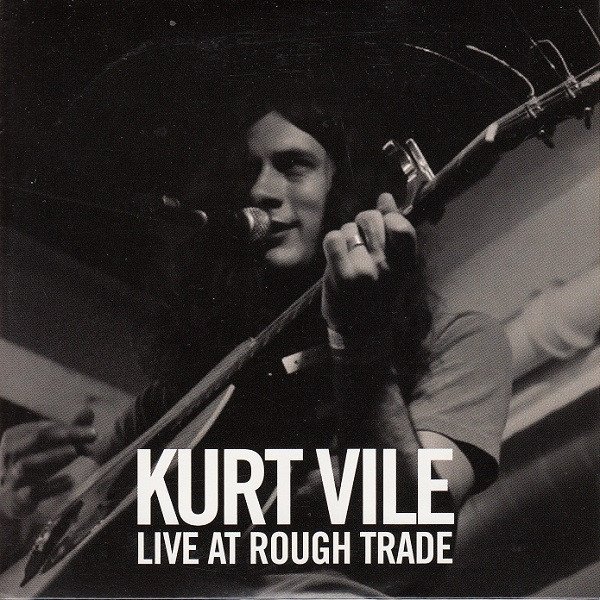 Album Kurt Vile - Live At Rough Trade