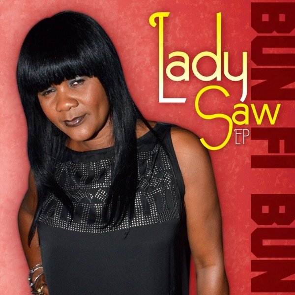 Lady Saw Bun Fi Bun, 2013